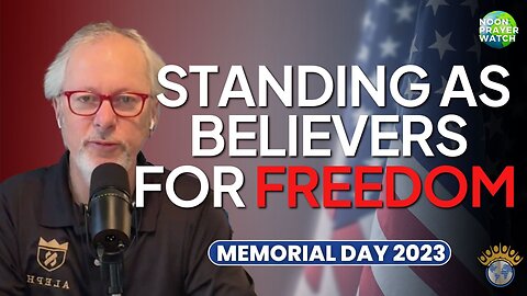 🔵 Standing As Believers For Freedom | Noon Prayer Watch | 5/29/2023