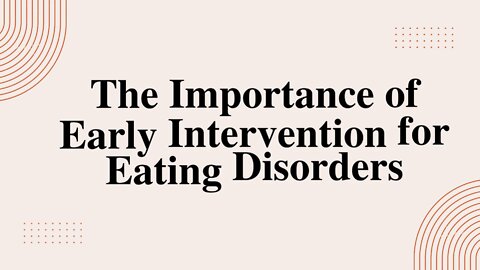 The Importance of Early Intervention for Eating Disorders