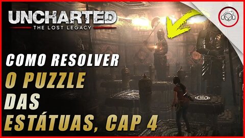 Uncharted The Lost Legacy Ps5/Ps4/Pc, Como resolver o puzzle das estátuas no cap 4 | Super dica