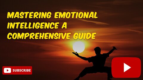 Mastering Emotional Intelligence_ A Comprehensive Guide