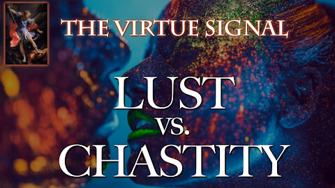 Lust vs. Chastity: How Ancient Ideas Shape Modern Life in 2021
