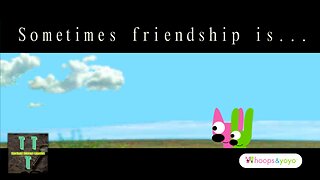 Sometimes Friendship Is You | hoops & yoyo | TTT (4K)