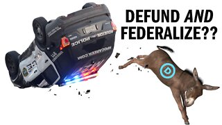 Democrats in 2022: Defund AND Federalize the Police