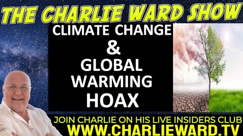 CLIMATE CHANGE & GLOBAL WARMING HOAX WITH CHARLIE WARD