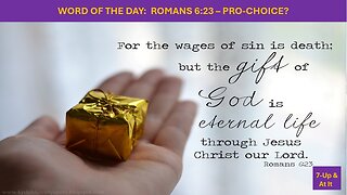 WORD OF THE DAY: ROMANS 6:23 - PRO-CHOICE?