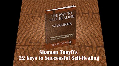 Shaman TonyD's 22 Keys to Successful Self-Healing