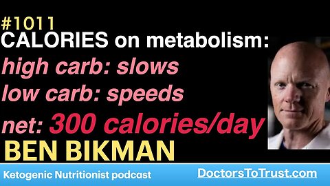 BEN BIKMAN 4 | CALORIES on metabolism: high carb: slows low carb: speeds net: 300 calories/day