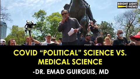 COVID-19 MEDICAL SCIENCE VS "POLITICAL SCIENCE" - DR. EMAD GUIGUIS, MD