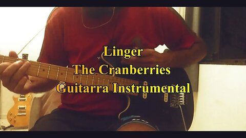 Linger - The Cranberries - Guitarra Instrumental