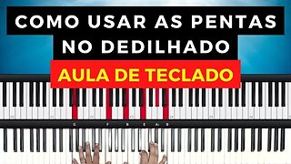 Como usar as pentas no dedilhado - Aula de Teclado