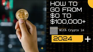 How To Go From $0 to $100,000+ With Crypto in 2024