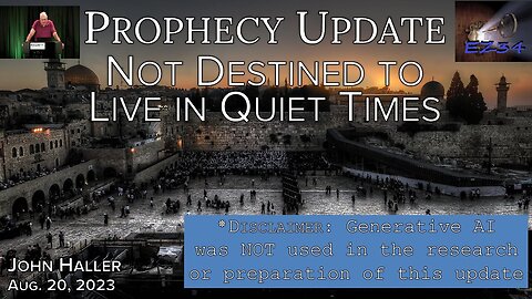 2022 08 20 John Haller's Prophecy Update "Not Destined to Live in Quiet Times"