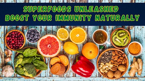 Superfoods Unleashed Boost Your Immunity Naturally!