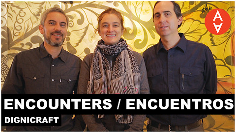 Encounters / Encuentros - Dignicraft