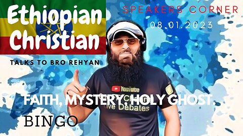 P3 Being a Christian is about Faith, Mystery & Holy Ghost. Ethiopian Christian explains.