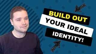 How to Build Out Your IDEAL Life and Identity!