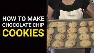 How to Make Chocolate Chip Cookies