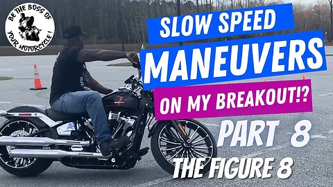 Slow Speed Maneuvers On My 2023 Harley Davidson Breakout - Part 8 - The Figure 8