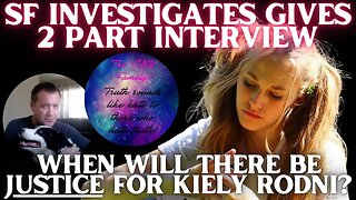 When Will There Be JUSTICE FOR KIELY RODNI? | SF Investigates Does Interview with @TheCNYFamily