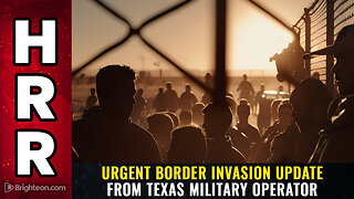 Urgent border INVASION update from Texas military operator
