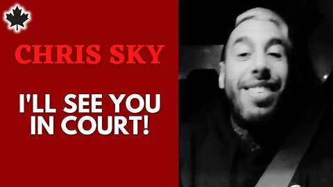 Chris Sky: I'll SEE YOU IN COURT! I'm Going to Be Vindicated, Finally!