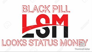 LOOKS STATUS MONEY | BLACK PILL 3.0
