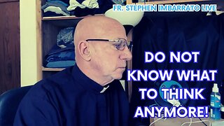 Don't Know What to Think Anymore! - Fr. Imbarrato Live - Wed, July 19 2023