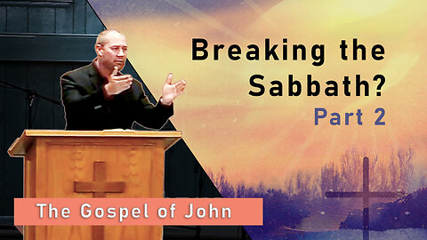 Breaking the Sabbath? - Part 2