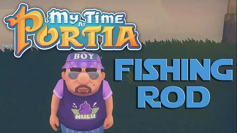Lets Play My Time At Portia ep 3 - Materials For A Bridge And Building A Fishing Rod