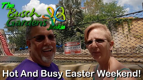 Hot & Busy Easter Weekend At Busch Gardens Tampa