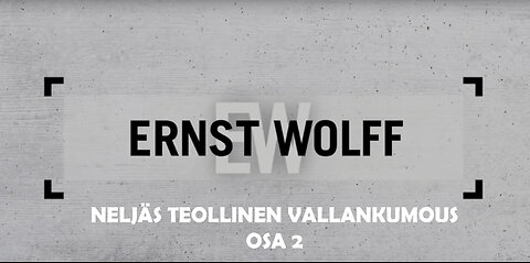 Ernst Wolff - Neljäs teollinen vallankumous, osa 2