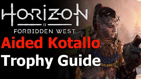 Horizon Forbidden West - Aided Kotallo Trophy Guide - What Was Lost Side Quest - Kotallo's Quest