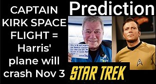 Prediction - CAPTAIN KIRK SPACE FLIGHT = Harris’ plane will crash Nov 3