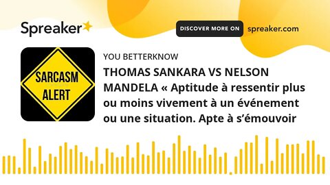 THOMAS SANKARA VS NELSON MANDELA « Aptitude à ressentir plus ou moins vivement à un événement ou une