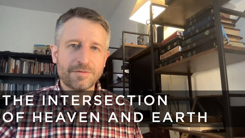 The Intersection of Heaven and Earth | #SupernaturalTheology w/ Justin Perry