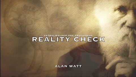 Reality Check /Alan Watt