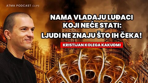 NAMA VLADAJU LUĐACI KOJI NEĆE STATI: LJUDI NE ZNAJU ŠTO IH ČEKA! / K. KOLEGA KAKUDMI / A.P. KLIP