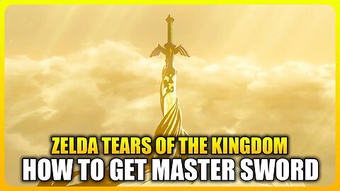 Zelda Tears of the Kingdom - How to Get The Master Sword