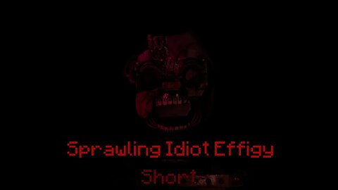 (Fnaf/SFM) Sprawling Idiot Effigy Short