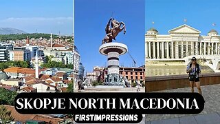 Skopje North Macedonia 🇲🇰 First Impressions