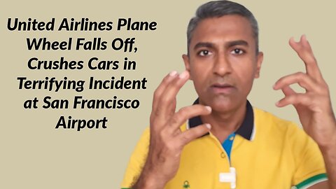 United Airlines Plane Wheel Falls Off, Crushes Cars in Terrifying Incident at San Francisco Airport