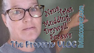 Living Cooper - Property VLOG - Nana Tries Mudding Drywall Screws