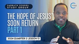 Hope in Jesus’ Soon Return (John 14) Sabbath School Lesson Study Group w/ Chris Bailey III