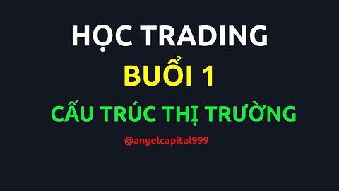 Khóa học trading | Buổi 1| Cấu trúc thị trường