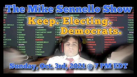 LIVE The Mike Sennello Show: Keep. Electing. Democrats | October 3rd, 2021