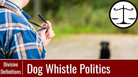 Dog-Whistle Politics | Divisive Definitions Ep 4