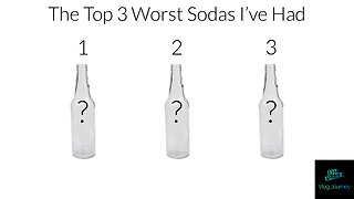 The Top 3 Worst Sodas I've Had