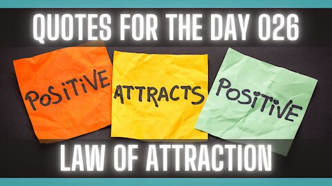 Quotes For The Day 026: Law of Attraction Quotes.