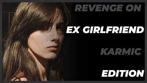 Revenge on ex girlfriend - Karmic Edition. (Reddit Cheating)