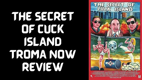 The Secret Of Cuck Island Troma Now Review